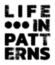 Life in Patterns